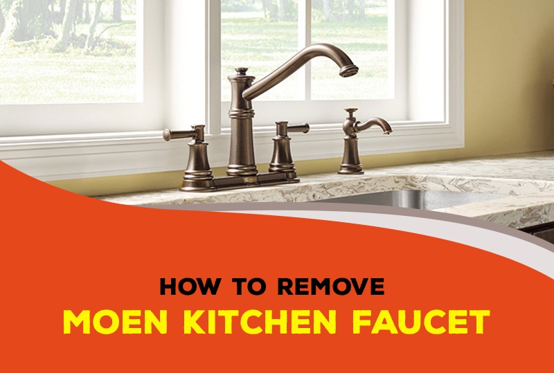 How To Remove Moen Kitchen faucet