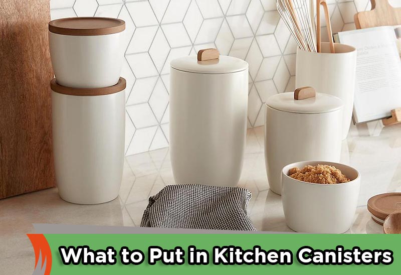 What to Put in Kitchen Canisters